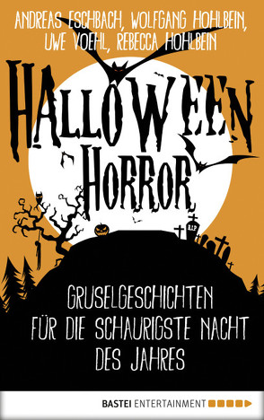 Halloween Horror von Eschbach,  Andreas, Hohlbein,  Rebecca, Hohlbein,  Wolfgang, Voehl,  Uwe