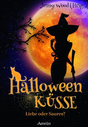 Halloweenküsse – Liebe oder saures? von Bern,  Tanja, Bode,  Katharina Fiona, Engels,  Maria, Grimm,  Jennifer J., Hüberli,  Mirjam H., Lewis,  Cat, Mayerhofer,  Jacqueline, Schneider,  Melanie, Wood,  Jenny