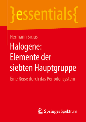 Halogene: Elemente der siebten Hauptgruppe von Sicius,  Hermann