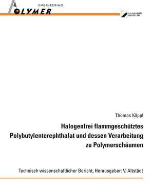 Halogenfrei flammgeschütztes Polybutylenterephthalat und dessen Verarbeitung zu Polymerschäumen von Altstädt,  Volker, Köppl,  Thomas