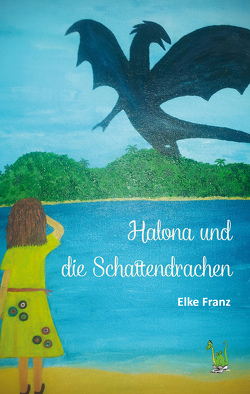 Halona und die Schattendrachen von Franz,  Elke