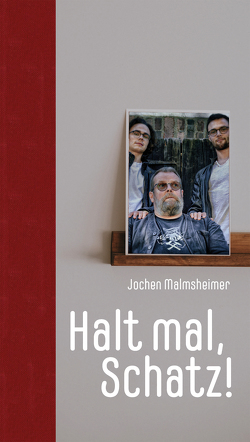 Halt mal, Schatz! von Malmsheimer,  Jochen