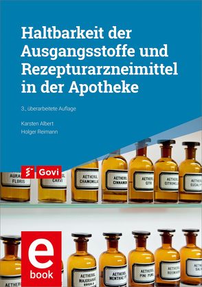 Haltbarkeit der Ausgangsstoffe und Rezepturarzneimittel in der Apotheke von Albert,  Karsten, Reimann,  Holger