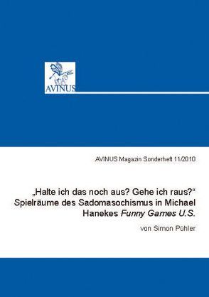 „Halte ich das noch aus? Gehe ich raus?“  Spielräume des Sadomasochismus in Michael Hanekes Funny Games U.S. von Pühler,  Simon