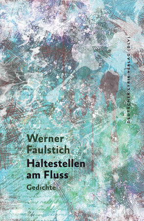 Haltestellen am Fluss von Faulstich,  Werner