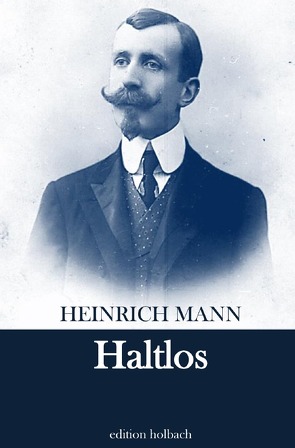 Haltlos von Mann,  Heinrich