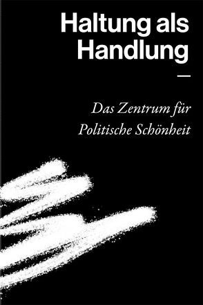 Haltung als Handlung – Das Zentrum für Politische Schönheit von Rummel,  Miriam, Stange,  Raimar, Waldvogel,  Florian