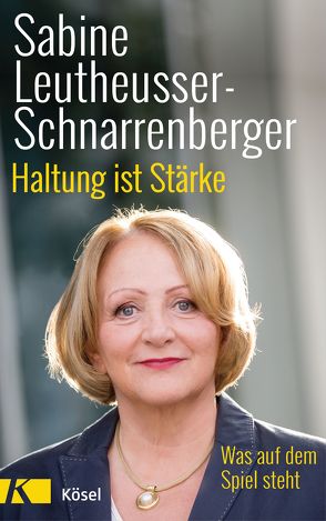 Haltung ist Stärke von Leutheusser-Schnarrenberger,  Sabine