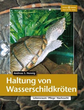 Haltung von Wasserschildkröten von Hennig,  Andreas S.