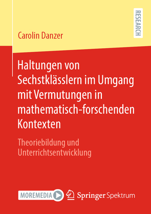 Haltungen von Sechstklässlern im Umgang mit Vermutungen in mathematisch-forschenden Kontexten von Danzer,  Carolin