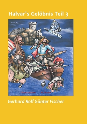 Halvar’s Gelöbnis Teil 3 von Fischer,  Gerhard Rolf Günter