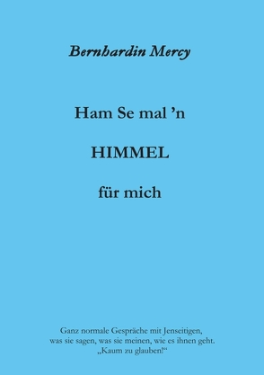 Ham Se mal ’n HIMMEL für mich von Mercy,  Bernhardin