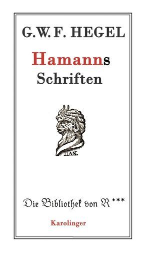 Hamanns Schriften von Hegel,  G. W. F., Kinzel,  Till