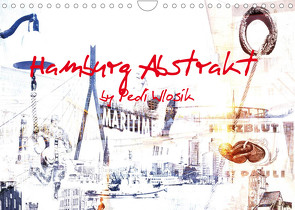 Hamburg Abstrakt (Wandkalender 2023 DIN A4 quer) von Wlosik,  Pedi