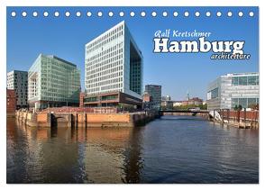 Hamburg-arcitecture (Ralf Kretschmer) (Tischkalender 2024 DIN A5 quer), CALVENDO Monatskalender von Kretschmer,  Ralf