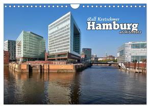 Hamburg-arcitecture (Ralf Kretschmer) (Wandkalender 2024 DIN A4 quer), CALVENDO Monatskalender von Kretschmer,  Ralf