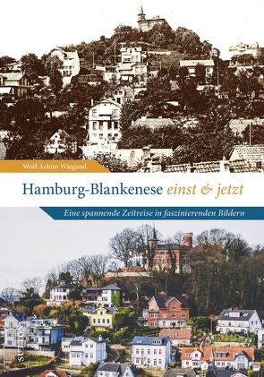 Hamburg-Blankenese einst und jetzt von Wiegand,  Wolf Achim
