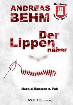 Hamburg – Deine Morde. Der Lippennäher von Behm,  Andreas