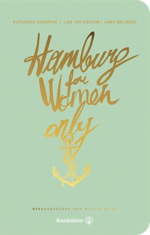 Hamburg for Women only von Adler,  Nicole, Buys,  Pelle, Charpian,  Katharina, van Houtem,  Lisa, Weilberg,  Anna