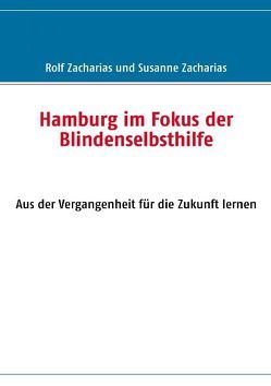 Hamburg im Fokus der Blindenselbsthilfe von Zacharias,  Rolf, Zacharias,  Susanne