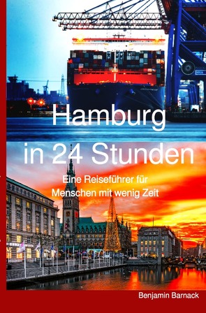 Hamburg in 24 Stunden – Ein Reiseführer für Menschen mit wenig Zeit von Barnack,  Benjamin