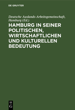 Hamburg in seiner politischen, wirtschaftlichen und kulturellen Bedeutung von Deutsche Auslands-Arbeitsgemeinschaft,  Hamburg