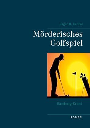 Hamburg-Krimi – Mörderisches Golfspiel von Tiedtke,  Jürgen R.