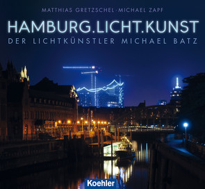 Hamburg.Licht.Kunst von Gretzschel,  Matthias, Zapf,  Michael