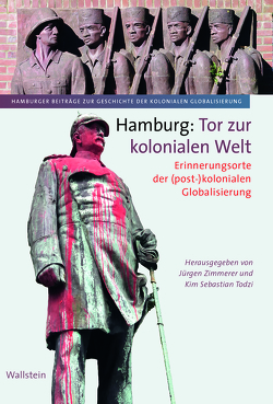 Hamburg: Tor zur kolonialen Welt von Todzi,  Kim Sebastian, Zimmerer,  Jürgen