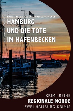 Hamburg und die Tote im Hafenbecken – Regionale Morde: 2 Hamburg-Krimis: Krimi-Reihe von Menge,  Wolfgang, Raben,  Hans-Jürgen