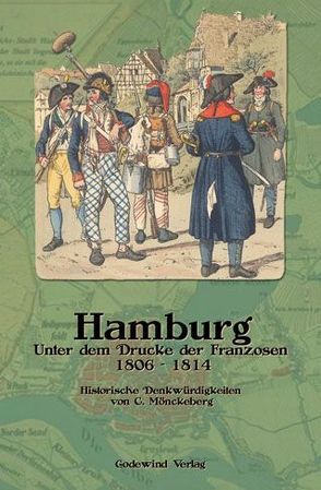 Hamburg – Unter dem Drucke der Franzosen 1806-1814 von Mönckeberg,  Carl