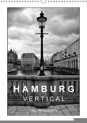 Hamburg Vertical (Wandkalender 2018 DIN A3 hoch) von Photography,  Silly