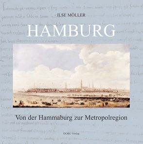 Hamburg – Von der Hammaburg zur Metropolregion von Möller,  Ilse