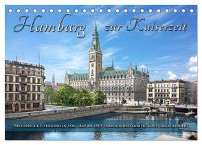 Hamburg zur Kaiserzeit – Fotos neu restauriert und koloriert (Tischkalender 2024 DIN A5 quer), CALVENDO Monatskalender von Tetsch,  André