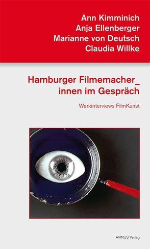 Hamburger Filmemacher_innen im Gespräch von Deutsch,  Marianne von, Ellenberger,  Anja, Kimminich,  Ann, Wilke,  Claudia