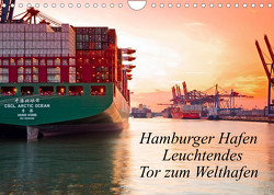 Hamburger Hafen – Leuchtendes Tor zum Welthafen (Wandkalender 2023 DIN A4 quer) von F. Selbach,  Arthur