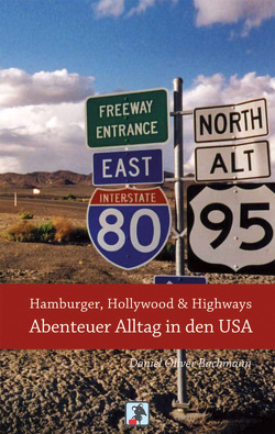 Hamburger, Hollywood & Highways – Abenteuer Alltag in den USA von Bachmann,  Daniel O