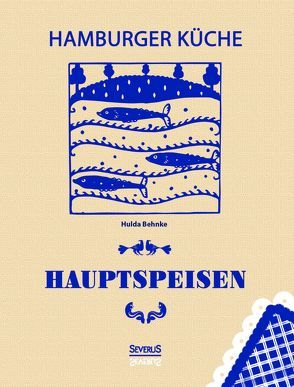Hamburger Küche: Hauptspeisen von Behnke,  Hulda