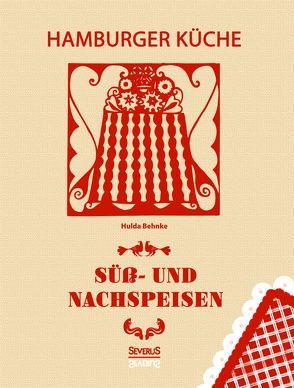 Hamburger Küche: Süß- und Nachspeisen von Behnke,  Hulda