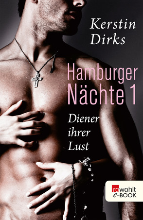 Hamburger Nächte: Diener ihrer Lust von Dirks,  Kerstin