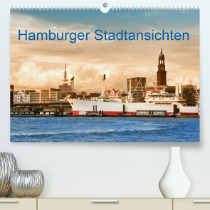 Hamburger Stadtansichten (Premium, hochwertiger DIN A2 Wandkalender 2021, Kunstdruck in Hochglanz) von Steiner,  Carmen