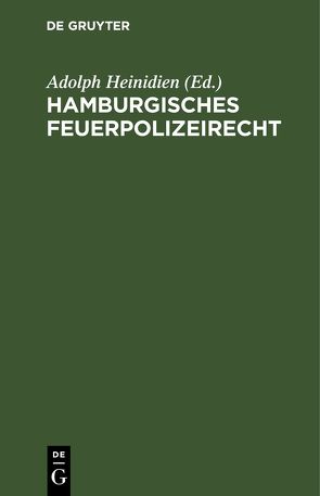 Hamburgisches Feuerpolizeirecht von Hamburger Feuerkasse,  Hamburg, Heinichen,  Adolph