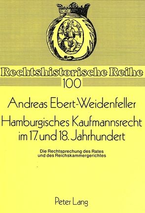 Hamburgisches Kaufmannsrecht im 17. und 18. Jahrhundert von Ebert-Weidenfeller,  A.