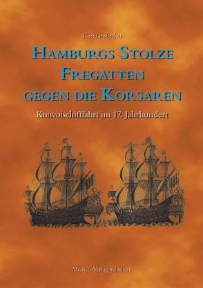 Hamburgs stolze Fregatten gegen die Korsaren von Grobecker,  Kurt