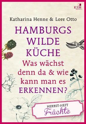 Hamburgs wilde Küche von Henne,  Katharina, Otto,  Lore