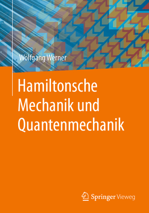 Hamiltonsche Mechanik und Quantenmechanik von Werner,  Wolfgang