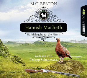 Hamish Macbeth geht auf die Pirsch von Beaton,  M. C., Schepmann,  Philipp, Schilasky,  Sabine