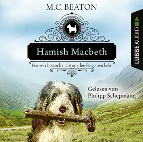 Hamish Macbeth lässt sich nicht um den Finger wickeln von Beaton,  M. C., Schepmann,  Philipp, Schilasky,  Sabine