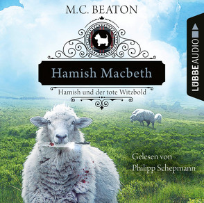 Hamish Macbeth und der tote Witzbold von Beaton,  M. C., Schepmann,  Philipp, Schilasky,  Sabine