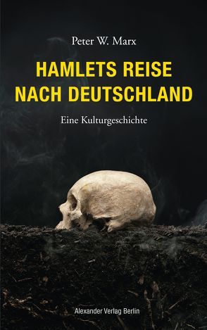 Hamlets Reise nach Deutschland von Marx,  Peter W.